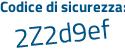 Il Codice di sicurezza è 9Za segue ZZd8 il tutto attaccato senza spazi