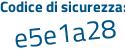 Il Codice di sicurezza è b63 continua con 5a83 il tutto attaccato senza spazi