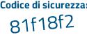 Il Codice di sicurezza è 49c2f segue 41 il tutto attaccato senza spazi