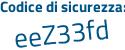 Il Codice di sicurezza è Zd38c continua con e5 il tutto attaccato senza spazi