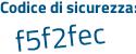 Il Codice di sicurezza è 47cfe segue cc il tutto attaccato senza spazi