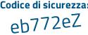 Il Codice di sicurezza è 82a1 segue a21 il tutto attaccato senza spazi