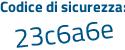 Il Codice di sicurezza è d4 segue b2cc2 il tutto attaccato senza spazi