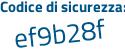 Il Codice di sicurezza è 765 poi 676e il tutto attaccato senza spazi