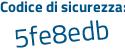 Il Codice di sicurezza è eac segue aefb il tutto attaccato senza spazi