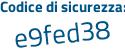 Il Codice di sicurezza è 8cb4c segue Z6 il tutto attaccato senza spazi