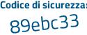 Il Codice di sicurezza è d segue 3b622a il tutto attaccato senza spazi