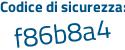 Il Codice di sicurezza è cdf6 segue 77b il tutto attaccato senza spazi