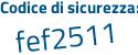 Il Codice di sicurezza è 16eadf8 il tutto attaccato senza spazi