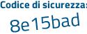 Il Codice di sicurezza è 96Z5f45 il tutto attaccato senza spazi