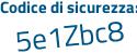 Il Codice di sicurezza è 89465df il tutto attaccato senza spazi