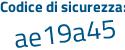 Il Codice di sicurezza è f6f1ea1 il tutto attaccato senza spazi