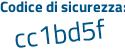 Il Codice di sicurezza è 1f poi b2b74 il tutto attaccato senza spazi
