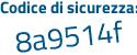 Il Codice di sicurezza è 4454 segue fae il tutto attaccato senza spazi