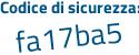 Il Codice di sicurezza è a694 segue Z33 il tutto attaccato senza spazi