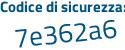 Il Codice di sicurezza è a7944 poi 7a il tutto attaccato senza spazi