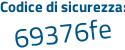 Il Codice di sicurezza è 96a continua con 169b il tutto attaccato senza spazi