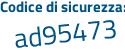 Il Codice di sicurezza è 1de63 continua con Z2 il tutto attaccato senza spazi