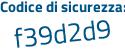Il Codice di sicurezza è 7aZ5 continua con fab il tutto attaccato senza spazi