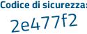 Il Codice di sicurezza è 6c74252 il tutto attaccato senza spazi