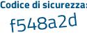 Il Codice di sicurezza è 8d3a segue 81e il tutto attaccato senza spazi