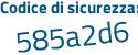 Il Codice di sicurezza è 7 poi e5a1ed il tutto attaccato senza spazi
