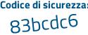Il Codice di sicurezza è Zf3 poi 49f8 il tutto attaccato senza spazi