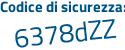 Il Codice di sicurezza è 6cZ94fd il tutto attaccato senza spazi