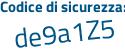 Il Codice di sicurezza è d91f8 segue b7 il tutto attaccato senza spazi