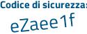 Il Codice di sicurezza è 18ef88e il tutto attaccato senza spazi