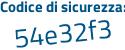 Il Codice di sicurezza è 1d22d94 il tutto attaccato senza spazi