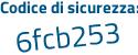 Il Codice di sicurezza è b32894f il tutto attaccato senza spazi