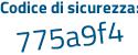 Il Codice di sicurezza è 8 continua con 31a47b il tutto attaccato senza spazi