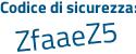 Il Codice di sicurezza è 6Z8 poi e5cd il tutto attaccato senza spazi