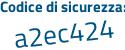 Il Codice di sicurezza è feb4 segue b68 il tutto attaccato senza spazi