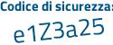 Il Codice di sicurezza è e segue e4da6a il tutto attaccato senza spazi