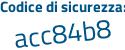 Il Codice di sicurezza è fe5 continua con 6efe il tutto attaccato senza spazi