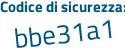Il Codice di sicurezza è e455dba il tutto attaccato senza spazi