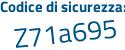 Il Codice di sicurezza è 28e continua con f927 il tutto attaccato senza spazi