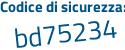 Il Codice di sicurezza è Z2344c5 il tutto attaccato senza spazi