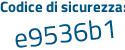 Il Codice di sicurezza è e561423 il tutto attaccato senza spazi