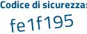 Il Codice di sicurezza è 36 segue Z57a1 il tutto attaccato senza spazi