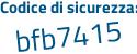 Il Codice di sicurezza è Z9b poi 19f2 il tutto attaccato senza spazi