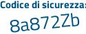 Il Codice di sicurezza è a65 continua con 8Zfa il tutto attaccato senza spazi