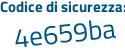 Il Codice di sicurezza è 47 poi 4178c il tutto attaccato senza spazi