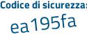 Il Codice di sicurezza è 92ab6ec il tutto attaccato senza spazi