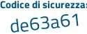 Il Codice di sicurezza è 232e7 continua con 37 il tutto attaccato senza spazi