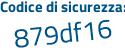 Il Codice di sicurezza è 2e segue 174ad il tutto attaccato senza spazi