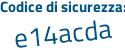 Il Codice di sicurezza è 9Z9b1d5 il tutto attaccato senza spazi