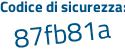 Il Codice di sicurezza è eab5 segue f7b il tutto attaccato senza spazi